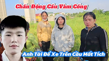 Chấn động ngay lúc này Cầu Vàm Cống Anh Tài 21t bỏ xe trên cầu gia đình chia sẽ hay đỏ đen nợ nần