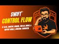 Swift Control Flow in Hindi | if-else, switch, for loop, while loop explained | Swift Arena