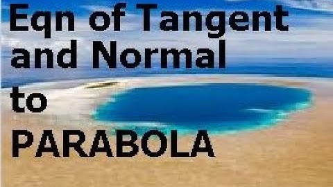 Equation of Tangent and Normal to Parabola