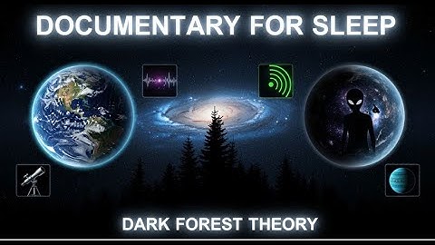 Dark Forest Theory: Why Aliens Stay Hidden - DOCUMENTARY FOR SLEEP