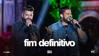 Douglas e Vinícius - Fim Definitivo - Ao Vivo em São Paulo