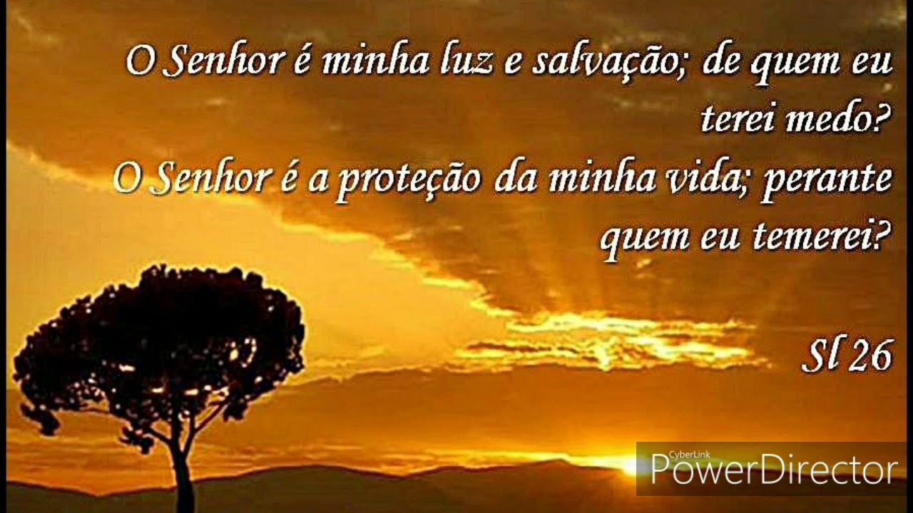 salmo 26 o senhor minha luz e salva o youtube salmo 26 o senhor minha luz e salva o youtube