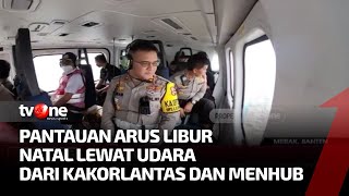 Kakorlantas & Menhub Pantau Arus Libur Natal Lewat Udara | Kabar Siang tvOne