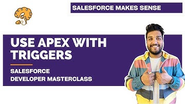 Connect Apex with Triggers | Chapter 106 |  Salesforce Developer Masterclass