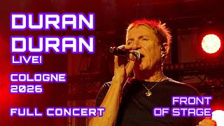 Duran Duran – FULL CONCERT LIVE - Front of Stage Cologne | Lanxess Arena 2026 | KOELN | Front Row