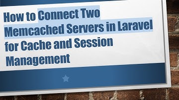 How to Connect Two Memcached Servers in Laravel for Cache and Session Management