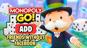 How to Add Friends in Monopoly GO Without Facebook 2025?