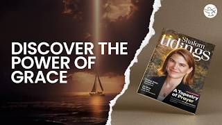 From Brokenness to Grace: Shalom Tidings May/June 2026