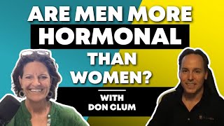 Are men more hormonal than women? | Dr. Don Clum & Dr. Mindy Pelz