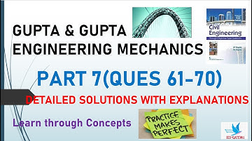 Engineering Mechanics|Gupta & Gupta|Learn through Concepts|Detailed Explanations|Part-07|Q 61-70