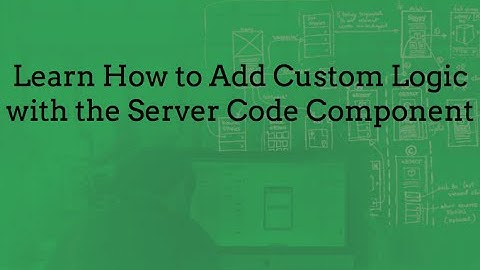 Learn How to Add Custom Logic with the Server Code Component