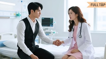 Nữ bác sĩ khám nhầm bệnh cho Tổng tài, bị anh bắt về làm vợ, thành dâu hào môn chỉ sau 1 đêm