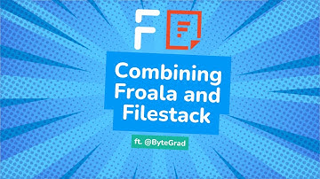 Streamline File Uploads and Image Edits with Froala & Filestack ft. @ByteGrad