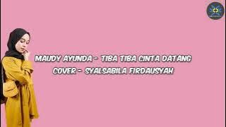 Maudy Ayunda – Tiba Tiba Cinta Datang  || Cover – Syalsabila Firdausyah ||  [Lirik & Cover]