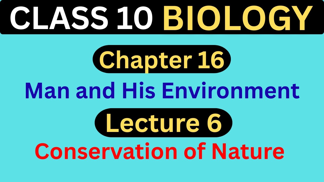 Conservation of Nature | Chapter 16 - Lecture 6 | Class 10 Biology