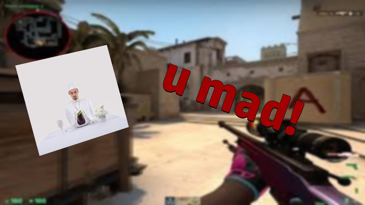 U mad cs. Cs u mad.