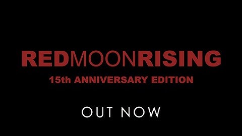 OUT NOW: Red Moon Rising - The 15th Anniversary Edition