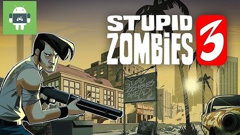 Stupid Zombies 3 android gameplay (by Iameresort)