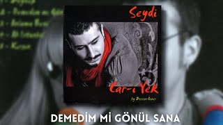 Seydi | Demedim Mi Gönül Sana  ( Car-ı Yek ) 2009