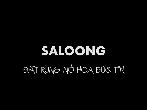Video SALOONG - ĐẤT RỪNG NỞ HOA ĐỨC TIN. - youtube