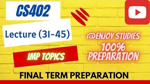 CS402 Lecture (31-45) || final term preparation || quiz + short + long with highlights ||