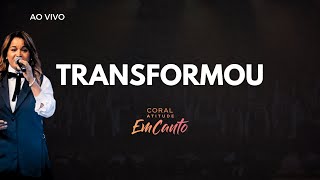 Transformou - Coral Atitude Feat. Rosa Carvalho