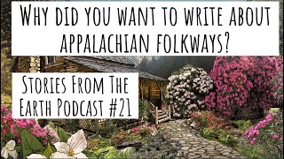 #21 Stories From The Earth Podcast -Why Appalachian Folkways?  - Interview Bryon Ballard