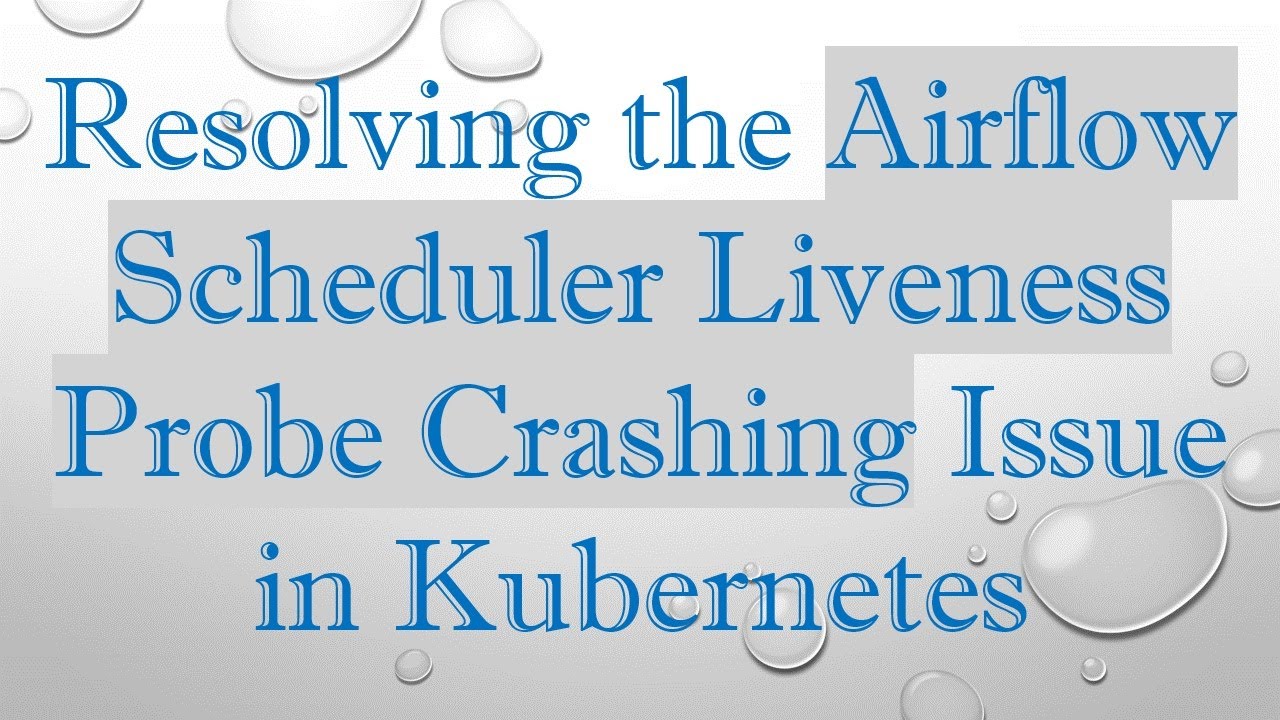 Resolving The Airflow Scheduler Liveness Probe Crashing Issue In resolving-the-airflow-scheduler-liveness-probe-crashing-issue-in
