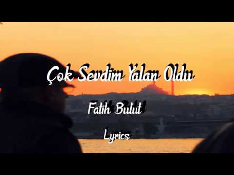 Fatih Bulut   Çok Sevdim Yalan Oldu ( Lyrics, sarkı sözü,cover)