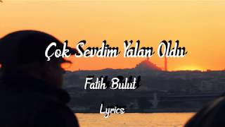 Fatih Bulut Çok Sevdim Yalan Oldu Lyrics, Sarkı Sözü,Cover