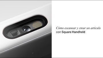 Cómo escanear y crear un artículo con Square Handheld