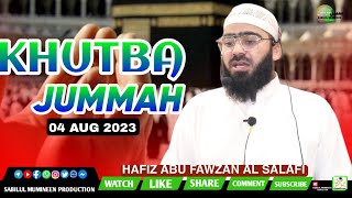 04 Aug 2023||Khutba Jummah By||Hafiz Abu Fawzaan Al Salafi Hafizahullah