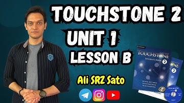 آموزش زبان انگلیسی ادامه کتاب تاچ‌استون ۲ (Unit 1 lesson B) TouchStone 2
