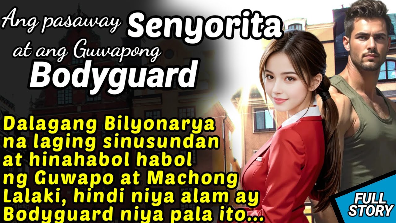 PASAWAY NA SENYORITA HINAHABOL HABOL NG GUWAPONG BODYGUARD / KWENTONG BILYONARYO