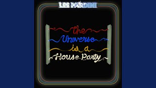 Video thumbnail of "Lee Pardini - The Universe is a House Party"