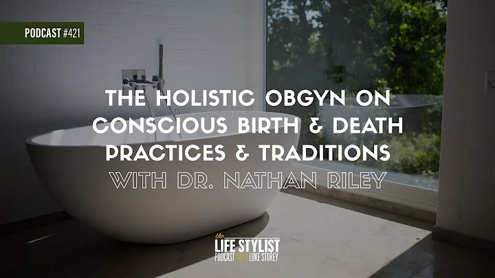 The Holistic OBGYN on Conscious Birth & Death Prac...