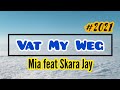 Mia feat Skara Jay - Vat My Weg (Lyric Video) 2021