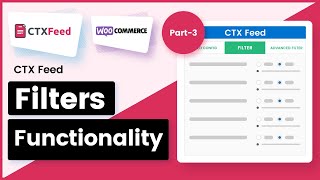 The Functionality of Filters - Part 3 | How CTX Feed Filters Works With WooCommerce Product Feed Wealth