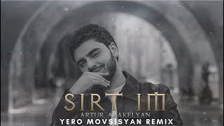 Artur Arakelyan - Sirt Im (Yero Movsisyan Remix)