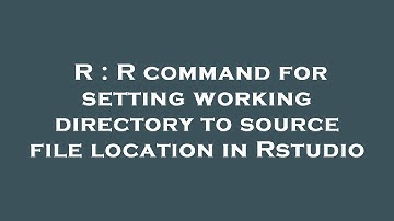 R : R command for setting working directory to source file location in Rstudio