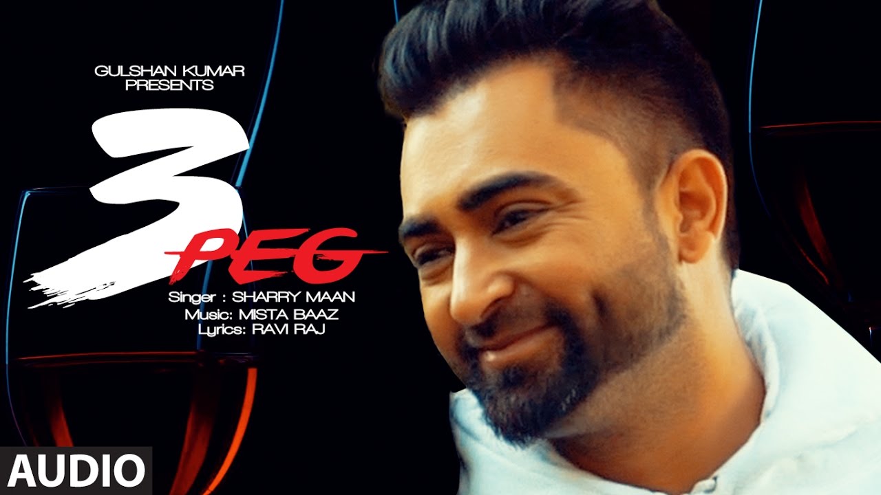 Sharry Mann 3 Peg Full Audio  Mista Baaz  Latest Punjabi Songs 2016  T Series