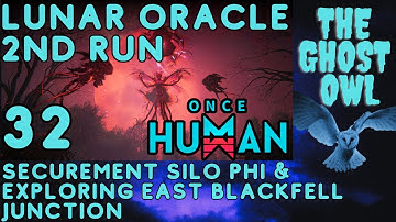 Once Human Manibus Lunar Oracle 2nd Run Part 32 Securement Silo Phi & Exploring East Blackfell Junc