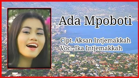 Ada Mpoboti - Ika Intjemakkah {Cipt. Aksan Intjemakkah}