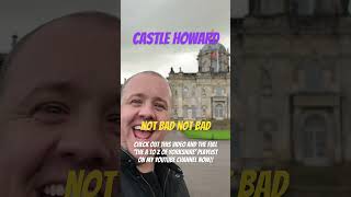 🏰 Feeling Regal at CASTLE HOWARD – The A to Z of YORKSHIRE