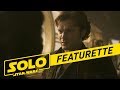 Solo: A Star Wars Story - Becoming Solo Featurette