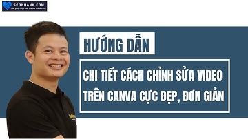 Hướng dẫn chi tiết cách chỉnh sửa video trên canva cực đẹp, đơn giản