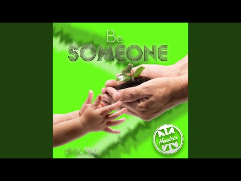 Hendrix, Justin P Schmuckle - Be Someone (Ihx Remix)