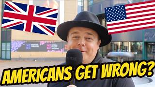 I Asked Brits What Americans GET WRONG About The UK - One Thing DOMINATED