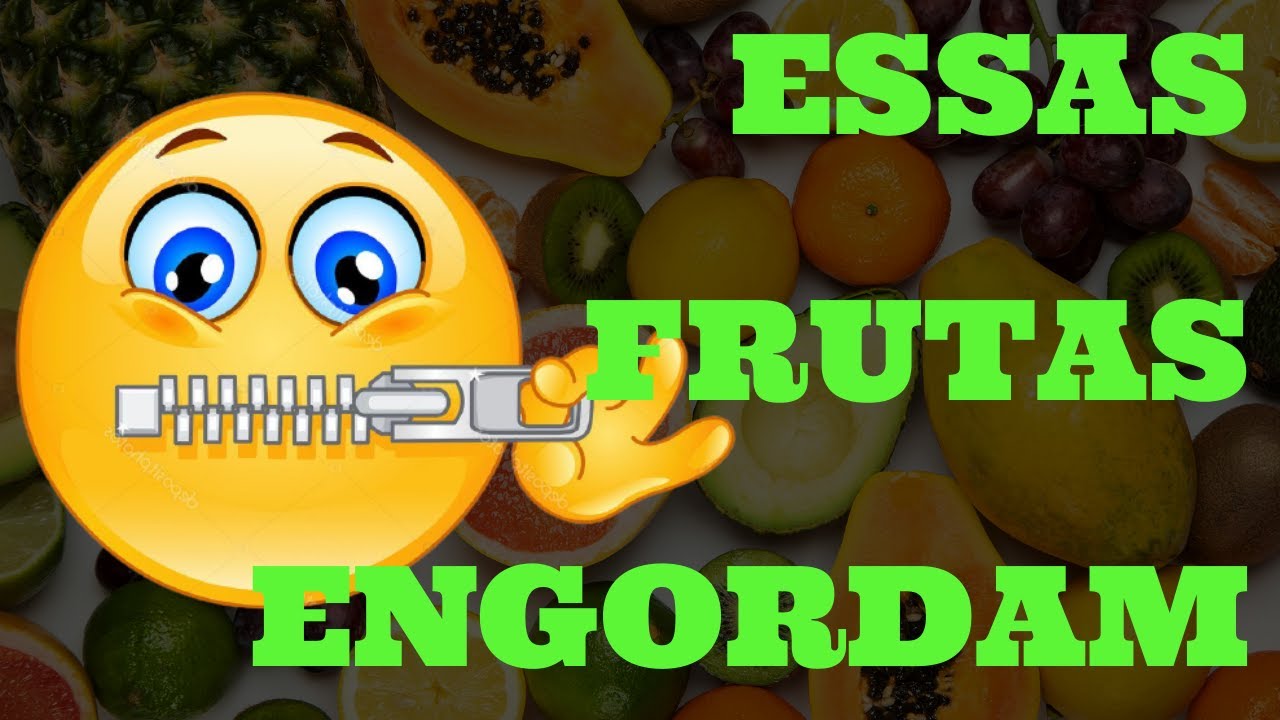 10 FRUTAS QUE ENGORDAM E PODEM PREJUDICAR A DIETA YouTube