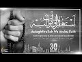 Astaghfirullah Wa Atubu Ilaih ᴴᴰ | 30 Minutes Zikr | By Mohammad Shariq | Listen Daily